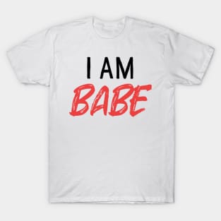 I Am Babe Couple Shirts Valentines Day T-Shirt